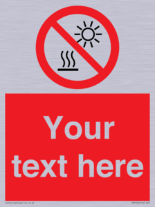 Custom prohibition Do not expose to direct sunlight or hot surface